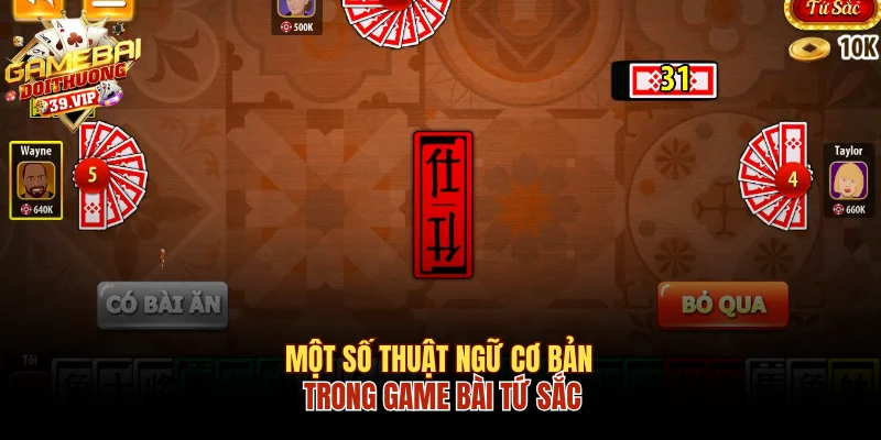 Một số thuật ngữ cơ bản trong game bài tứ sắc